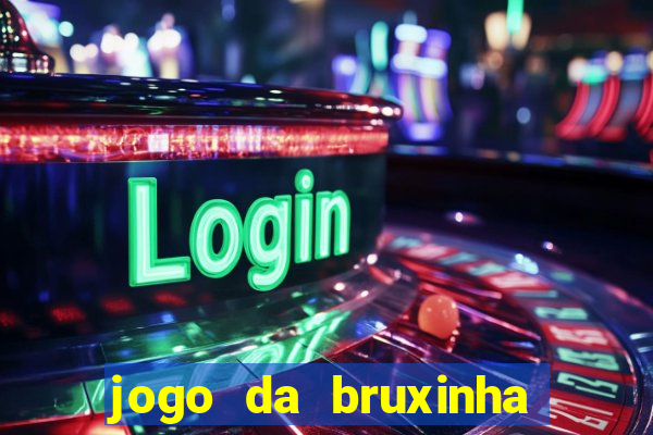 jogo da bruxinha ganhar dinheiro